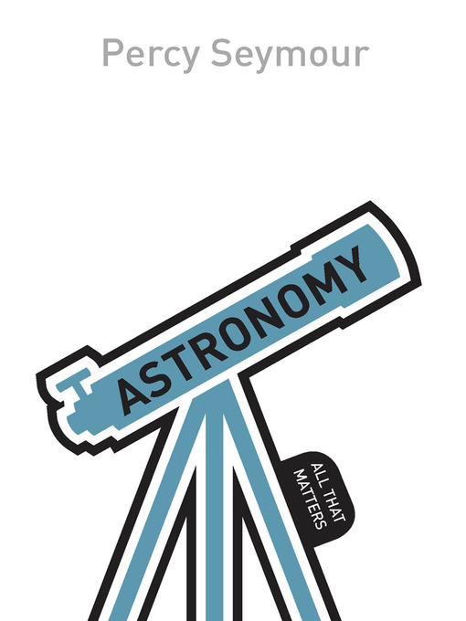 Title details for Astronomy: All That Matters by Percy Seymour - Available